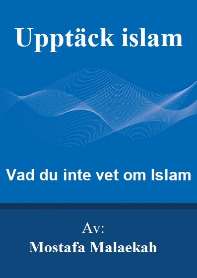 Upptäck Islam - Vad du inte vet om Islam